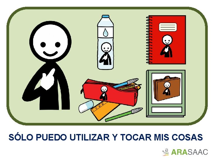 SÓLO PUEDO UTILIZAR Y TOCAR MIS COSAS 