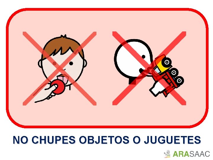 NO CHUPES OBJETOS O JUGUETES 