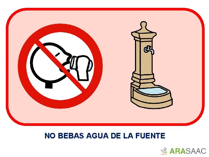 NO BEBAS AGUA DE LA FUENTE 