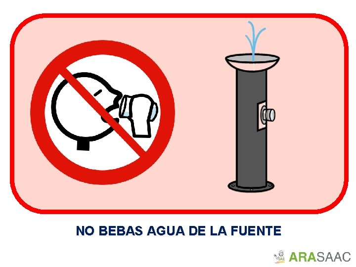 NO BEBAS AGUA DE LA FUENTE 