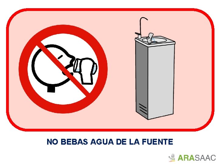 NO BEBAS AGUA DE LA FUENTE 