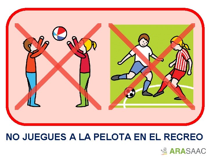 NO JUEGUES A LA PELOTA EN EL RECREO 