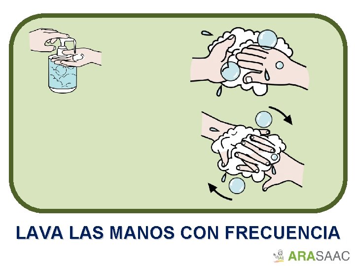 LAVA LAS MANOS CON FRECUENCIA 