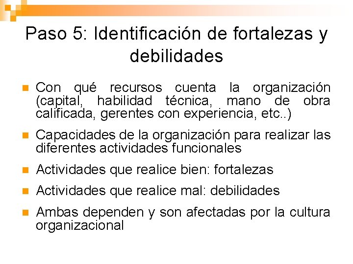 Paso 5: Identificación de fortalezas y debilidades n Con qué recursos cuenta la organización