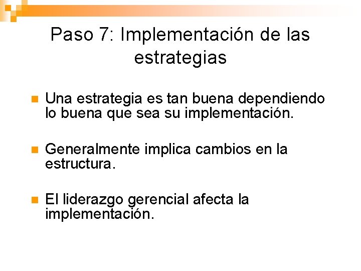 Paso 7: Implementación de las estrategias n Una estrategia es tan buena dependiendo lo