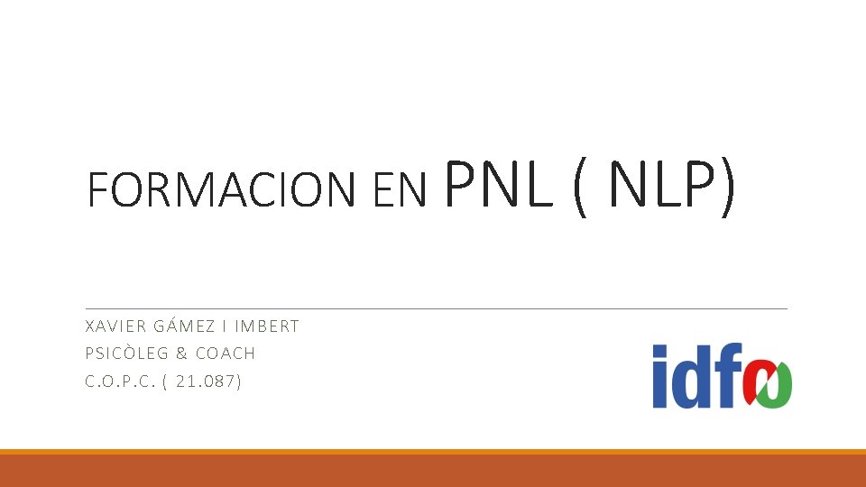 FORMACION EN PNL ( NLP) XAVI ER GÁ MEZ I IMBERT PSICÒLE G &