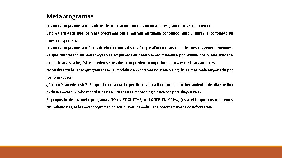 Metaprogramas Los meta programas son los filtros de proceso interno más inconscientes y son