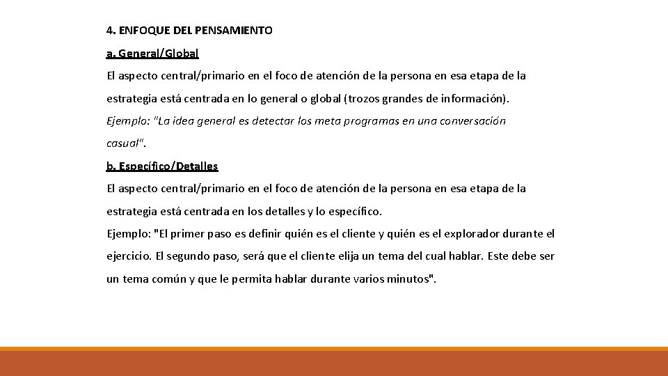 4. ENFOQUE DEL PENSAMIENTO a. General/Global El aspecto central/primario en el foco de atención