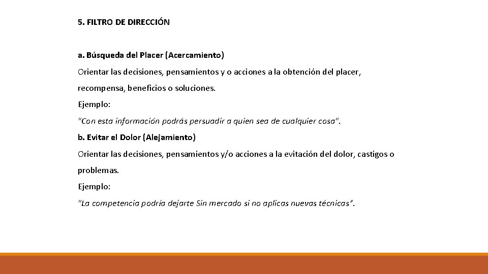 5. FILTRO DE DIRECCIÓN a. Búsqueda del Placer (Acercamiento) Orientar las decisiones, pensamientos y