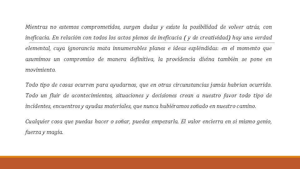 Mientras no estemos comprometidos, surgen dudas y existe la posibilidad de volver atrás, con