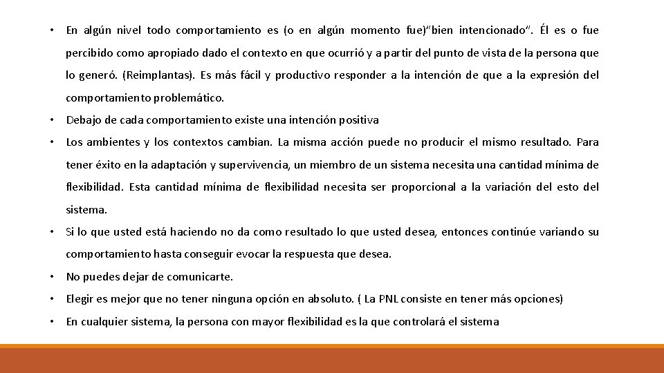  • En algún nivel todo comportamiento es (o en algún momento fue)”bien intencionado”.