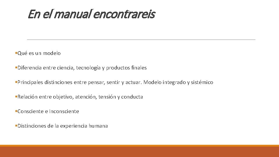 En el manual encontrareis §Qué es un modelo §Diferencia entre ciencia, tecnología y productos