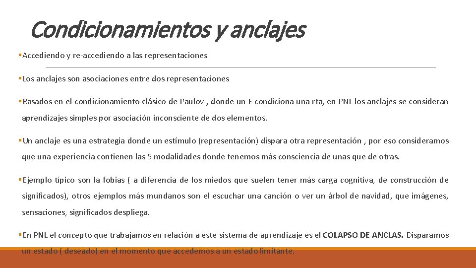 Condicionamientos y anclajes §Accediendo y re-accediendo a las representaciones §Los anclajes son asociaciones entre