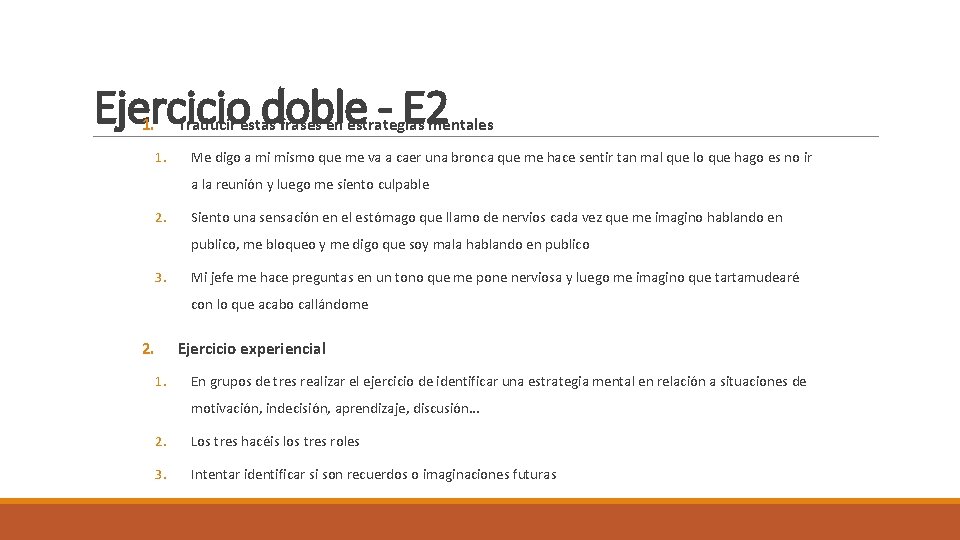 Ejercicio doble - E 2 1. Traducir estas frases en estrategias mentales Me digo