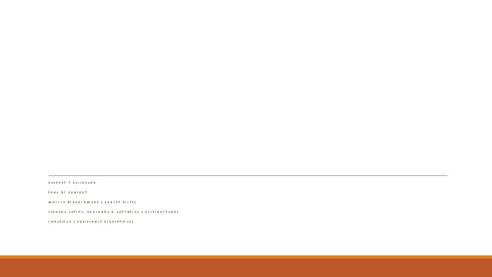 RAPPORT Y CALIBRADO ZONA DE CONFORT NIVELES NEUROLÓGICOS ( ROBERT DILTS) ESCUCHA ACTIVA, PROFUNDA