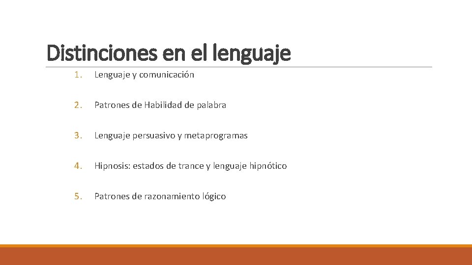 Distinciones en el lenguaje 1. Lenguaje y comunicación 2. Patrones de Habilidad de palabra