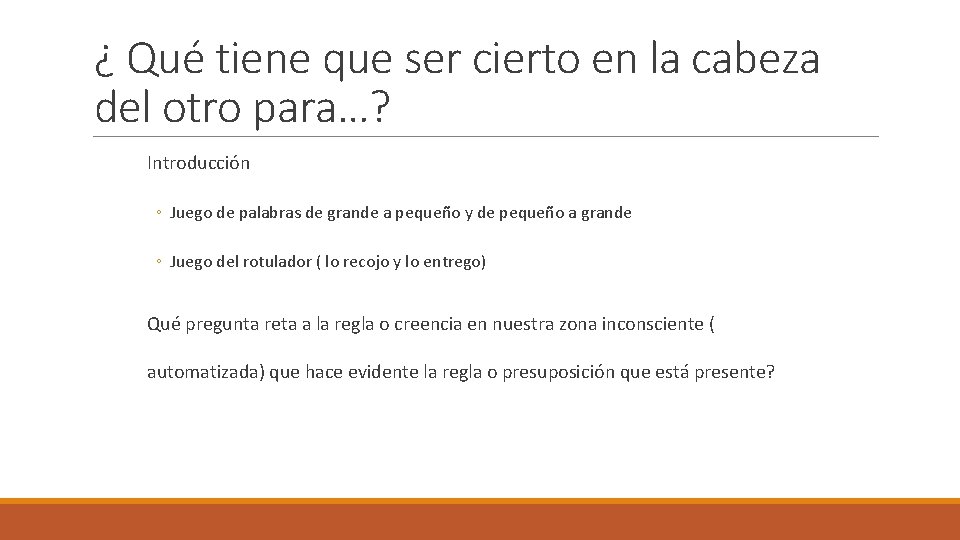 ¿ Qué tiene que ser cierto en la cabeza del otro para…? Introducción ◦