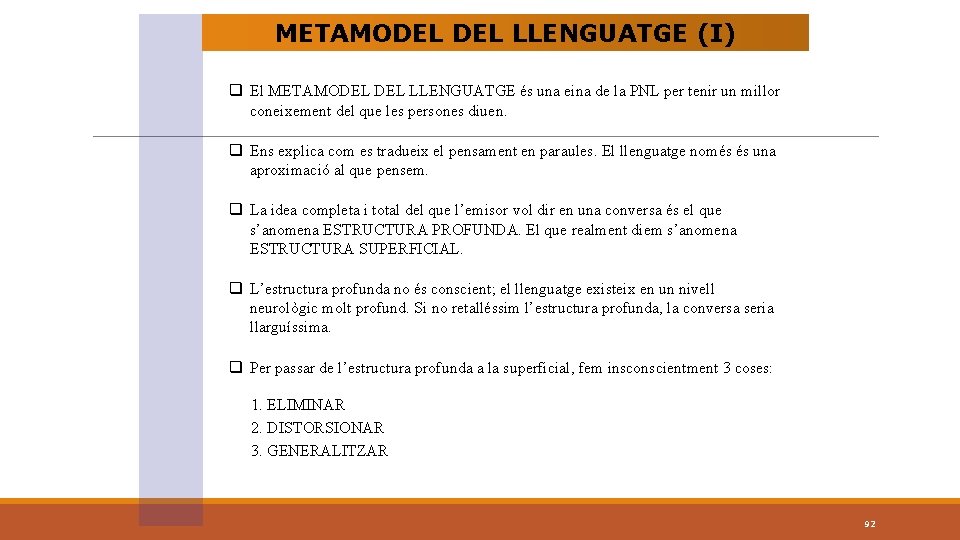 METAMODEL LLENGUATGE (I) q El METAMODEL LLENGUATGE és una eina de la PNL per