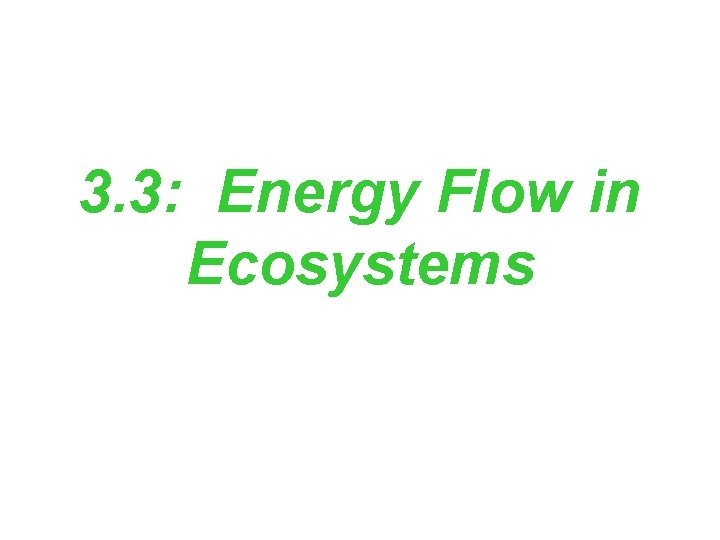 3. 3: Energy Flow in Ecosystems 