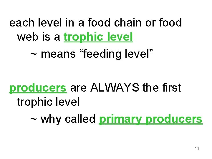 each level in a food chain or food web is a trophic level ~