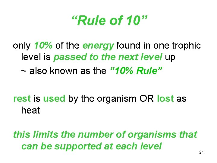 “Rule of 10” only 10% of the energy found in one trophic level is