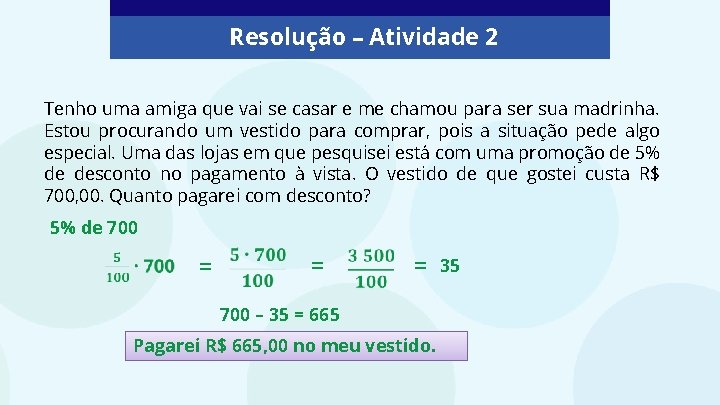 Resolução – Atividade 2 Tenho uma amiga que vai se casar e me chamou