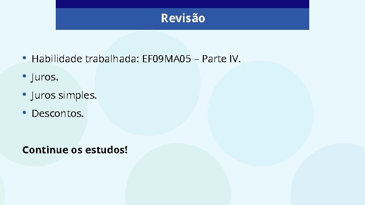 Revisão • • Habilidade trabalhada: EF 09 MA 05 – Parte IV. Juros simples.