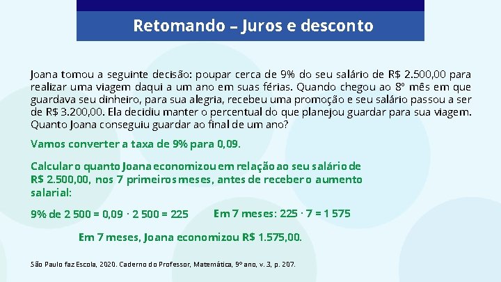 Retomando – Juros e desconto Joana tomou a seguinte decisão: poupar cerca de 9%