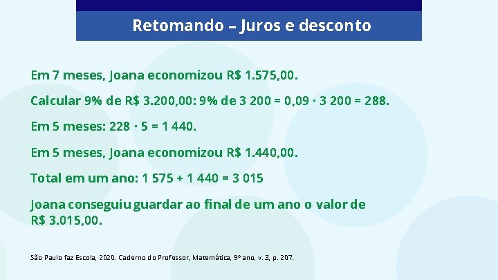 Retomando – Juros e desconto Em 7 meses, Joana economizou R$ 1. 575, 00.