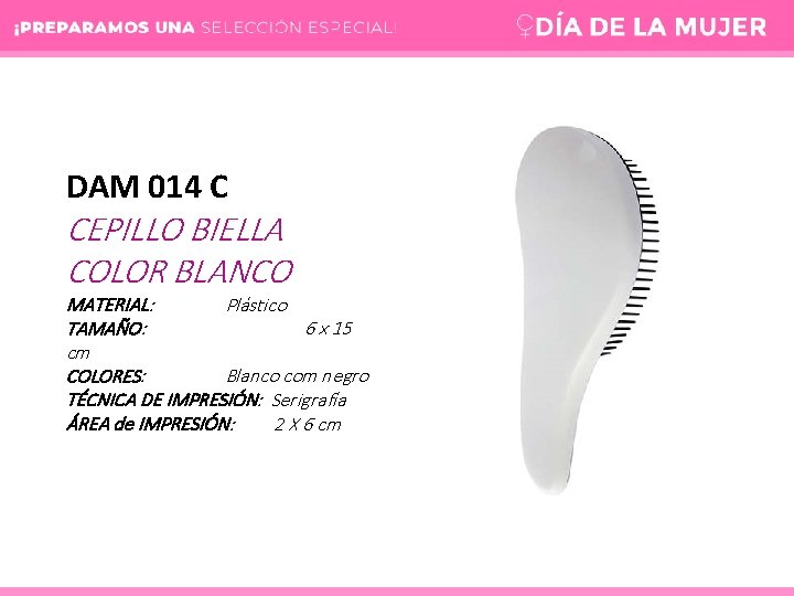 DAM 014 C CEPILLO BIELLA COLOR BLANCO MATERIAL: Plástico TAMAÑO: 6 x 15 cm