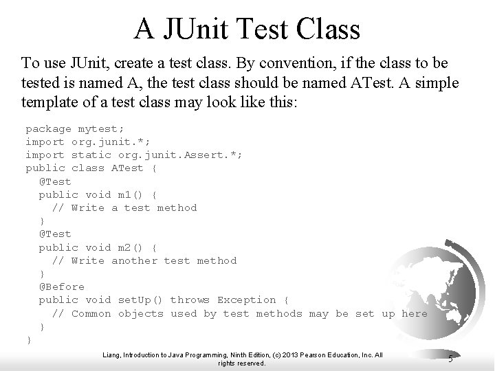 A JUnit Test Class To use JUnit, create a test class. By convention, if