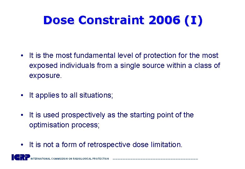 Dose Constraint 2006 (I) • It is the most fundamental level of protection for