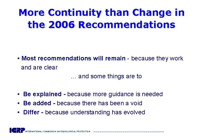More Continuity than Change in the 2006 Recommendations • Most recommendations will remain -