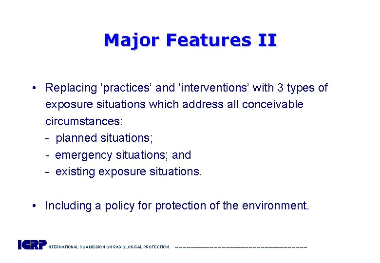 Major Features II • Replacing ’practices’ and ’interventions’ with 3 types of exposure situations