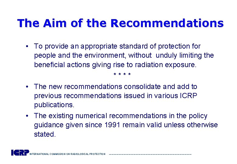 The Aim of the Recommendations • To provide an appropriate standard of protection for