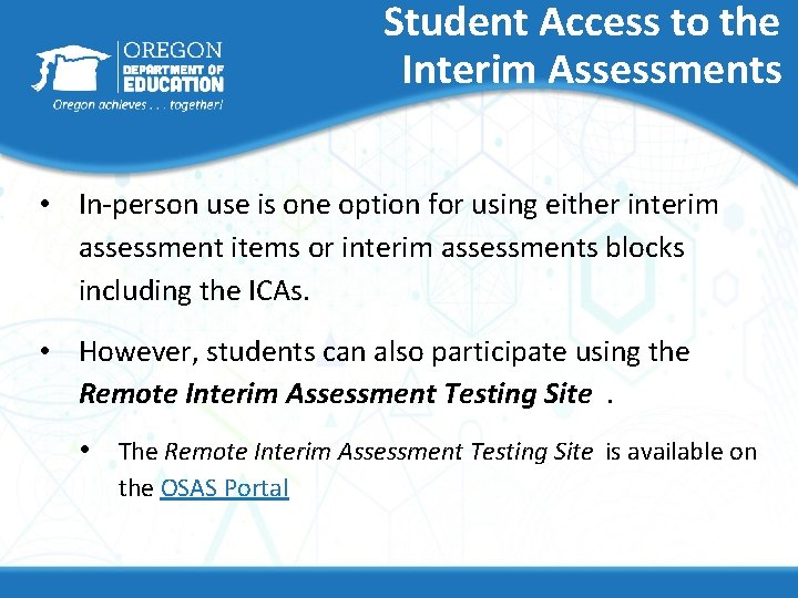 Student Access to the Interim Assessments • In-person use is one option for using Student Access to the Interim Assessments • In-person use is one option for using