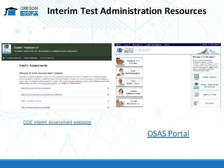 Interim Test Administration Resources ODE Interim Assessment webpage OSAS Portal Interim Test Administration Resources ODE Interim Assessment webpage OSAS Portal