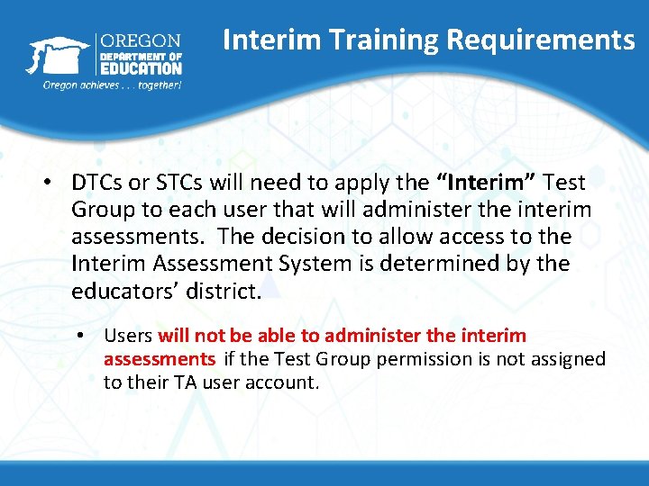 Interim Training Requirements • DTCs or STCs will need to apply the “Interim” Test Interim Training Requirements • DTCs or STCs will need to apply the “Interim” Test