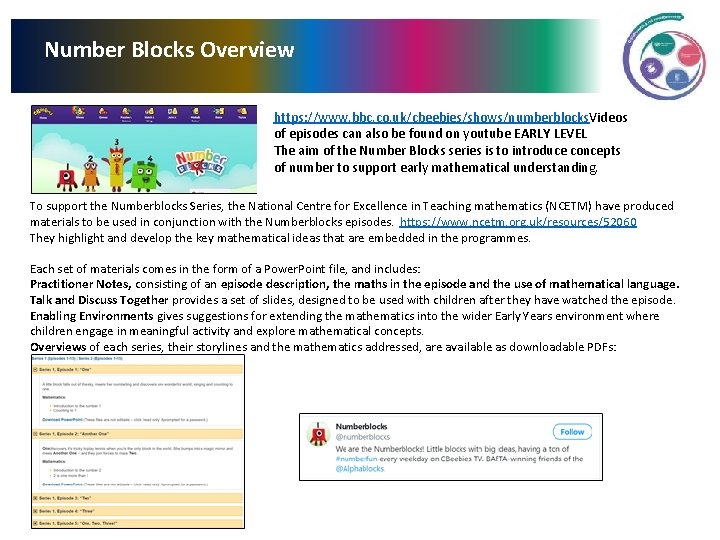 Number Blocks Overview https: //www. bbc. co. uk/cbeebies/shows/numberblocks. Videos of episodes can also be