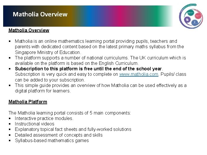 Matholia Overview § Matholia is an online mathematics learning portal providing pupils, teachers and