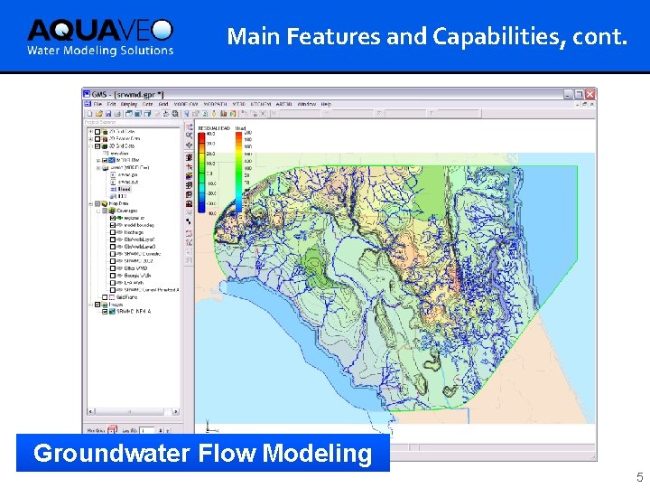 Main Features and Capabilities, cont. Groundwater Flow Modeling 5 