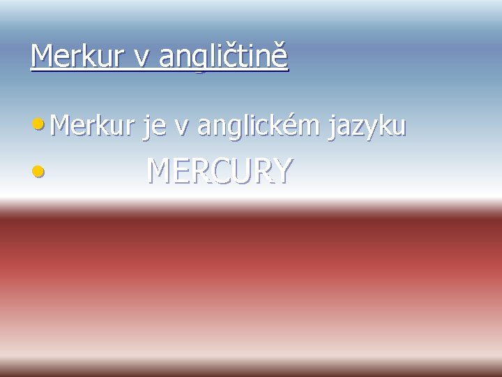 Merkur v angličtině • Merkur je v anglickém jazyku • MERCURY 