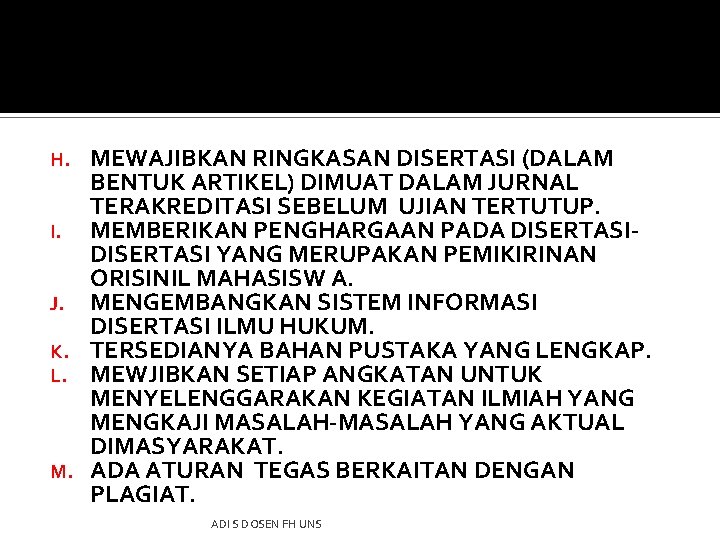 MEWAJIBKAN RINGKASAN DISERTASI (DALAM BENTUK ARTIKEL) DIMUAT DALAM JURNAL TERAKREDITASI SEBELUM UJIAN TERTUTUP. I.