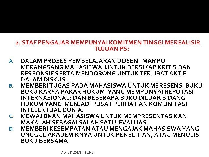 2. STAF PENGAJAR MEMPUNYAI KOMITMEN TINGGI MEREALISIR TUJUAN PS: A. B. C. D. DALAM