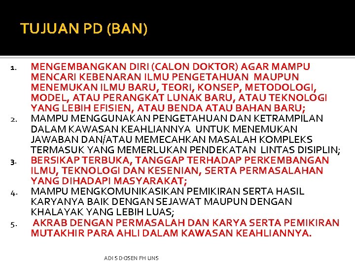 TUJUAN PD (BAN) 1. 2. 3. 4. 5. MENGEMBANGKAN DIRI (CALON DOKTOR) AGAR MAMPU