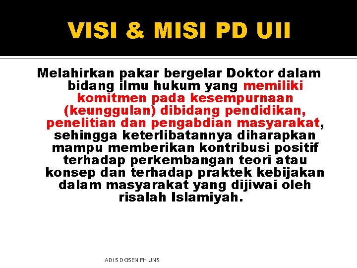 VISI & MISI PD UII Melahirkan pakar bergelar Doktor dalam bidang ilmu hukum yang