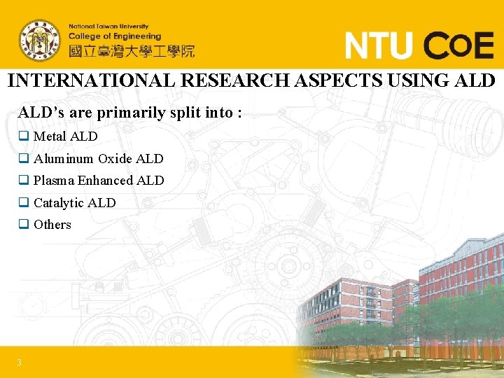 INTERNATIONAL RESEARCH ASPECTS USING ALD’s are primarily split into : q Metal ALD q