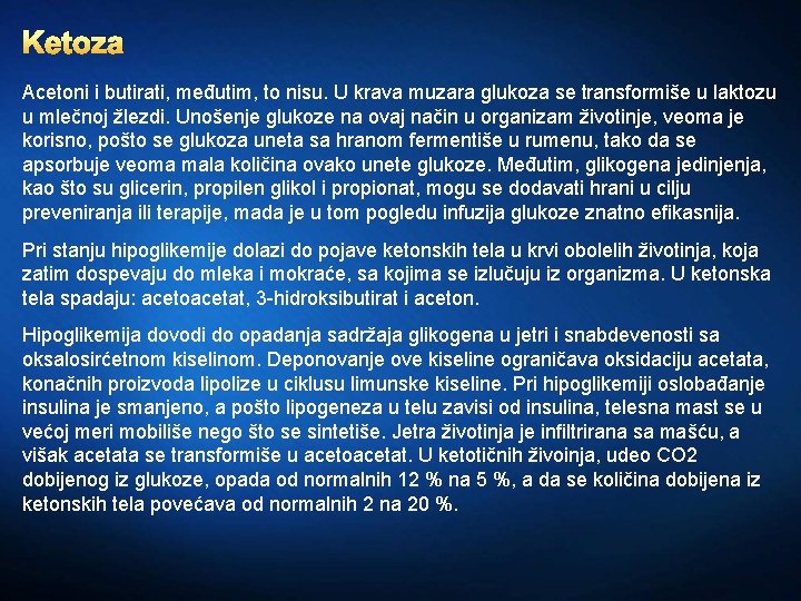 Ketoza Acetoni i butirati, međutim, to nisu. U krava muzara glukoza se transformiše u