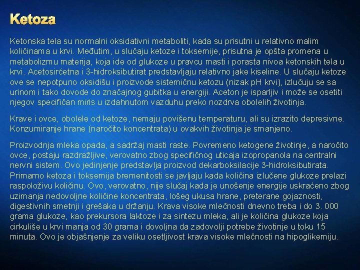 Ketoza Ketonska tela su normalni oksidativni metaboliti, kada su prisutni u relativno malim količinama