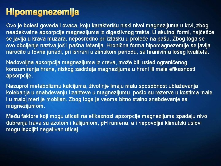 Hipomagnezemija Ovo je bolest goveda i ovaca, koju karakterišu niski nivoi magnezijuma u krvi,